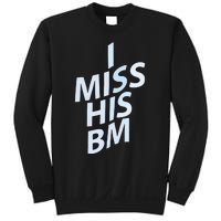 I Miss His Bm Sweatshirt