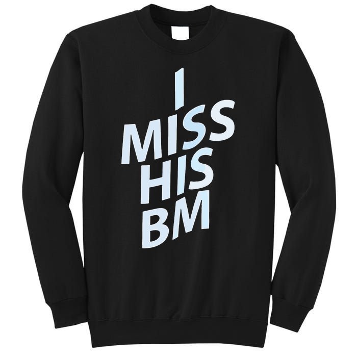 I Miss His Bm Sweatshirt