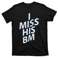 I Miss His Bm T-Shirt