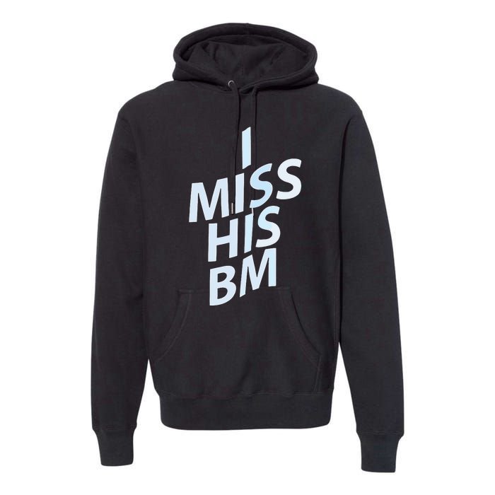 I Miss His Bm Premium Hoodie