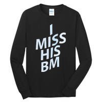 I Miss His Bm Tall Long Sleeve T-Shirt