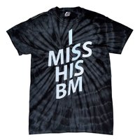 I Miss His Bm Tie-Dye T-Shirt