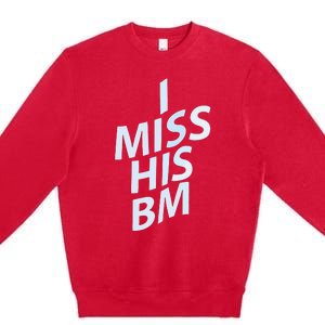 I Miss His Bm Premium Crewneck Sweatshirt