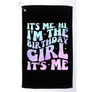 It's Me Hi I'm The Birthday Girl It's Me  Birthday Party  Platinum Collection Golf Towel