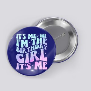 It's Me Hi I'm The Birthday Girl It's Me  Birthday Party  Button