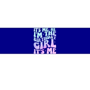 It's Me Hi I'm The Birthday Girl It's Me  Birthday Party  Bumper Sticker