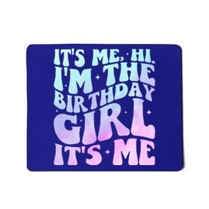 It's Me Hi I'm The Birthday Girl It's Me  Birthday Party  Mousepad