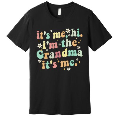 ItS Me Hi IM The Grandma ItS Me Women Premium T-Shirt