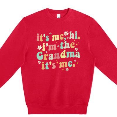 ItS Me Hi IM The Grandma ItS Me Women Premium Crewneck Sweatshirt