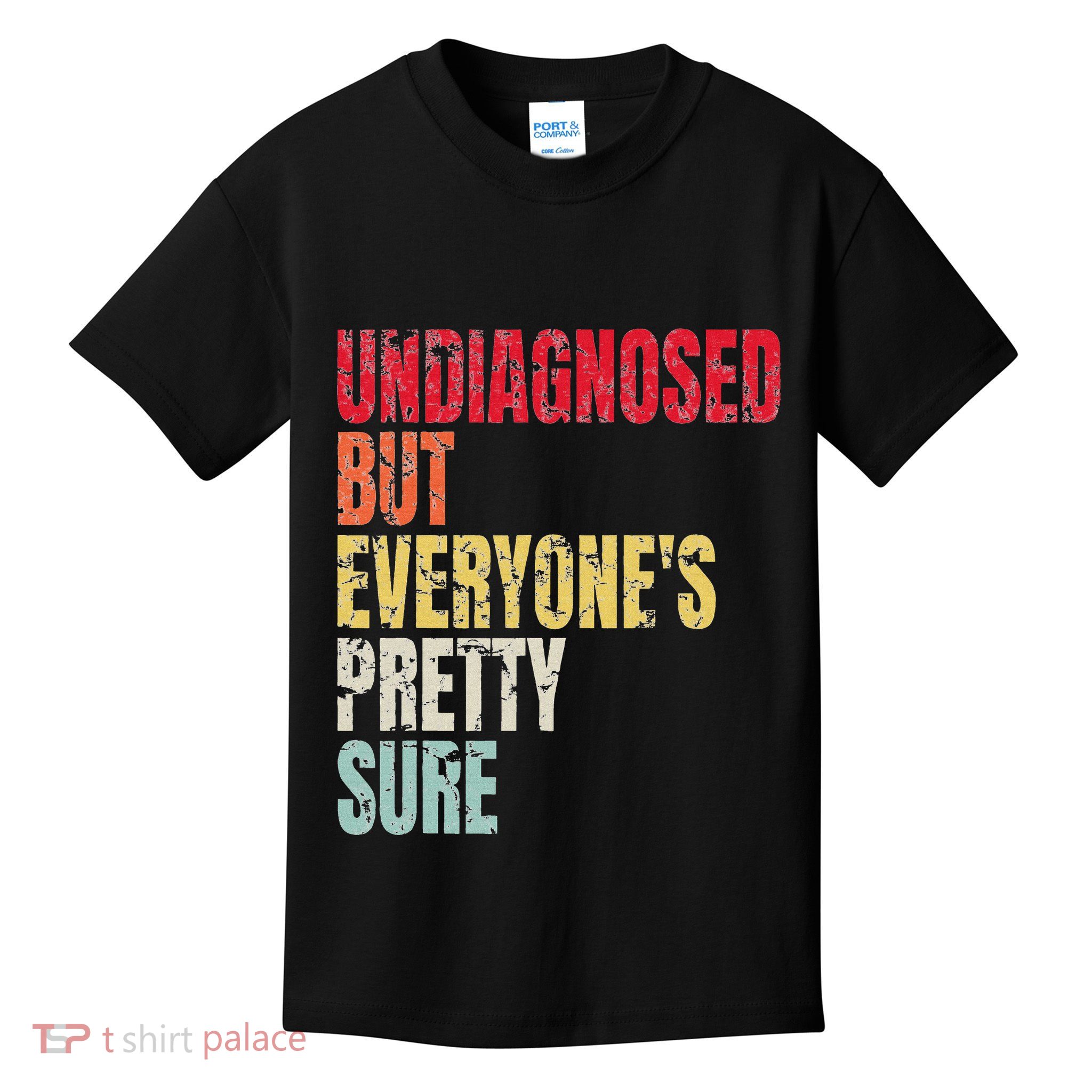 Ironic Mental Health Undiagnosed But EveryoneS Pretty Sure Kids T-Shirt