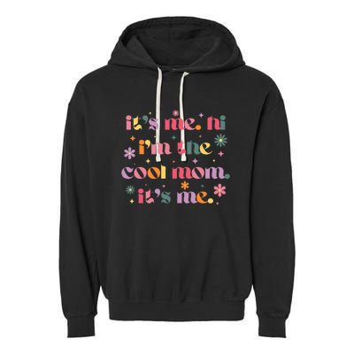 Its Me Hi Im The Cool Mom Its Me Mothers Day Flower Groovy Garment-Dyed Fleece Hoodie