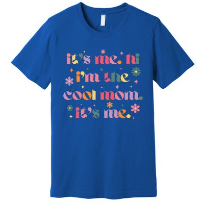 Its Me Hi Im The Cool Mom Its Me Mothers Day Flower Groovy Premium T-Shirt