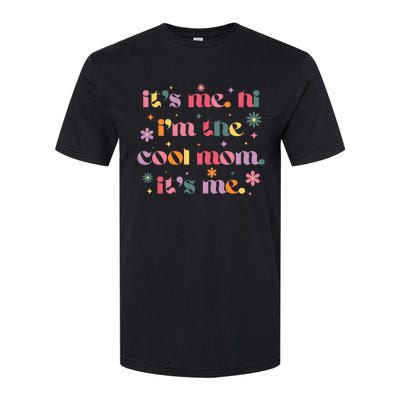 Its Me Hi Im The Cool Mom Its Me Mothers Day Flower Groovy Softstyle CVC T-Shirt