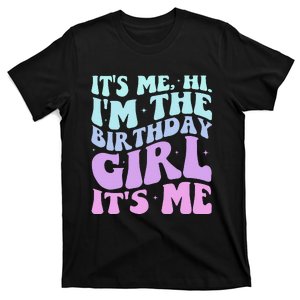 ItS Me Hi IM The Birthday Girl Its Me Birthday Party Women T-Shirt