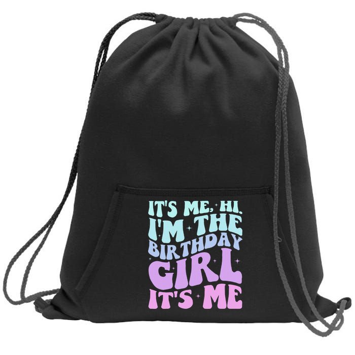 ItS Me Hi IM The Birthday Girl Its Me Birthday Party Women Sweatshirt Cinch Pack Bag