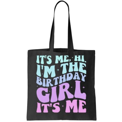 ItS Me Hi IM The Birthday Girl Its Me Birthday Party Women Tote Bag