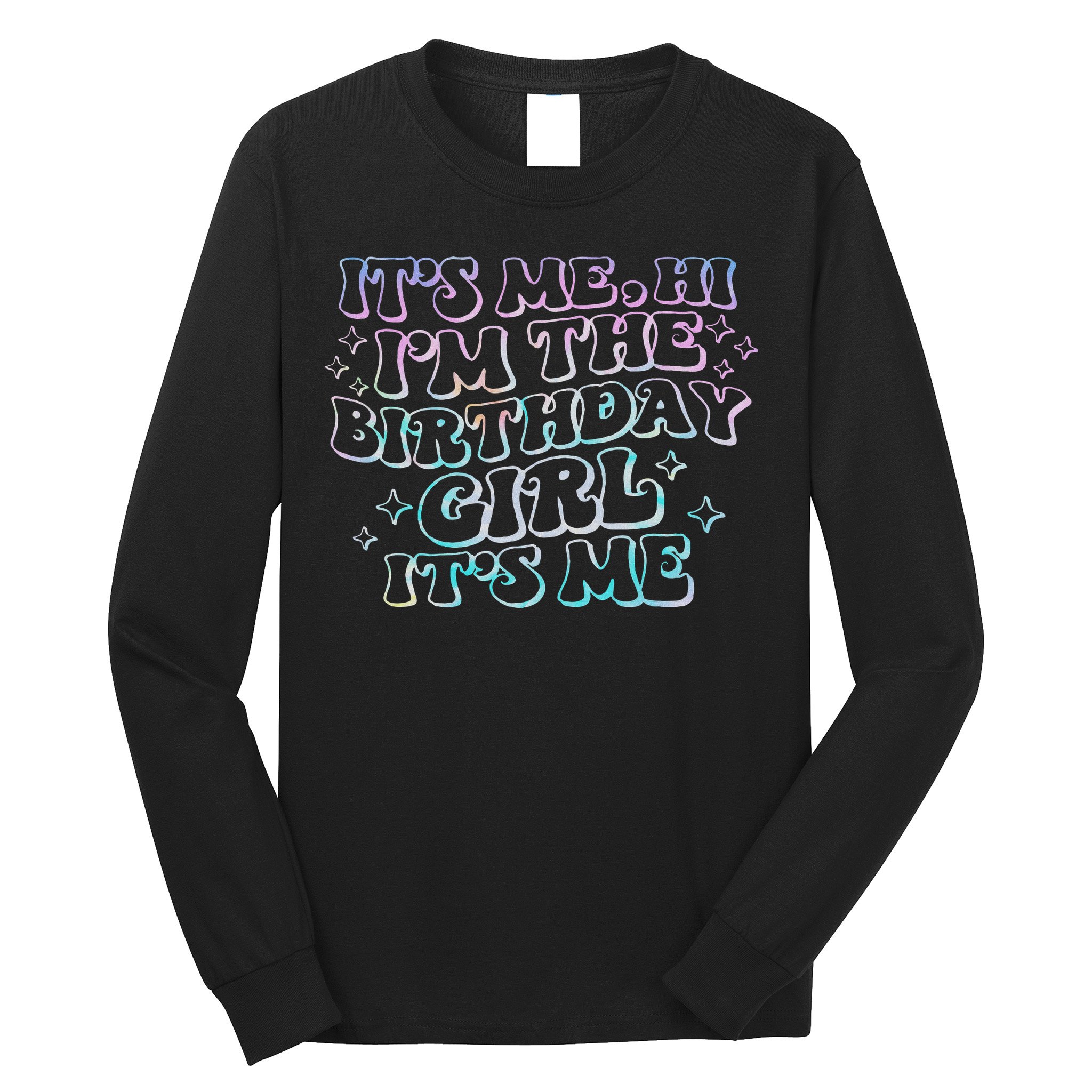 It's Me Hi I'm Birthday Girl It's Me Groovy  Long Sleeve Shirt