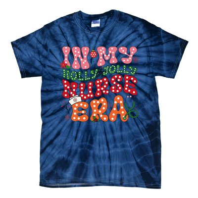 In My Holly Nurse Era Jolly Nurse Xmas Retro Nurse Christmas Tie-Dye T-Shirt