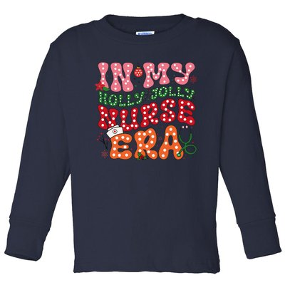 In My Holly Nurse Era Jolly Nurse Xmas Retro Nurse Christmas Toddler Long Sleeve Shirt