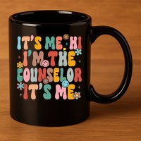 It's Me Hi I'm The Teacher Counselor  Back To School 11oz C Handle Ceramic Mug