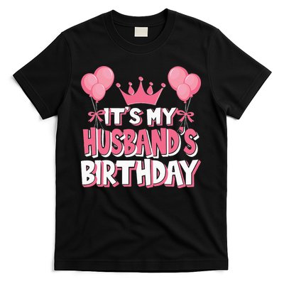 Its My Husbands Birthday Celebration T-Shirt