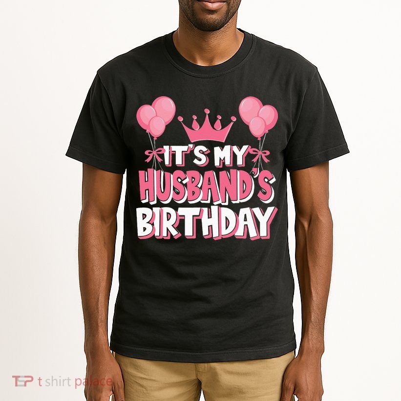 Its My Husbands Birthday Celebration Tall T-Shirt