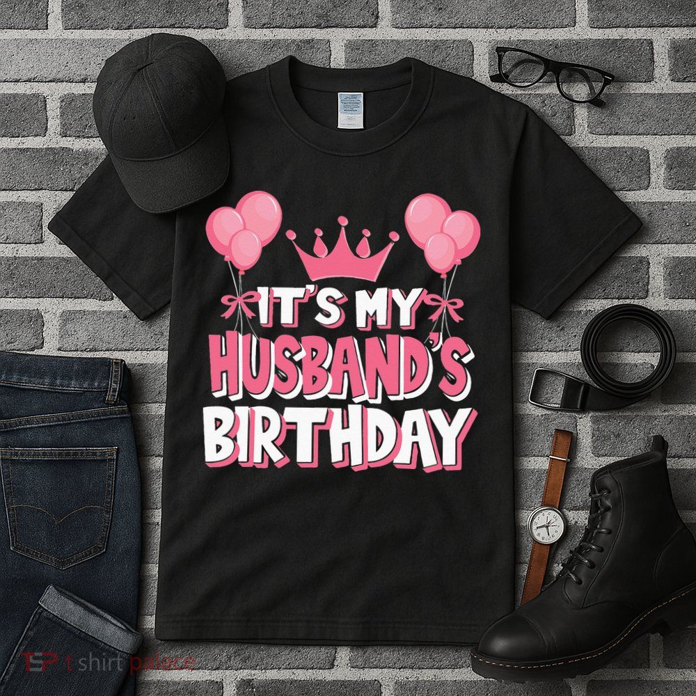 Its My Husbands Birthday Celebration Tall T-Shirt