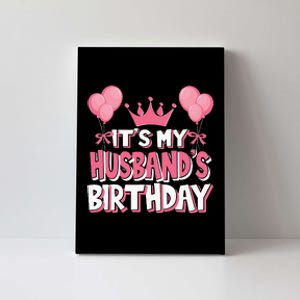 Its My Husbands Birthday Celebration Canvas