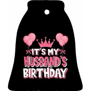 Its My Husbands Birthday Celebration Ceramic Bell Ornament