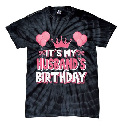 Its My Husbands Birthday Celebration Tie-Dye T-Shirt