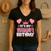 Its My Husbands Birthday Celebration Women's V-Neck T-Shirt