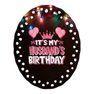 Its My Husbands Birthday Celebration Ceramic Oval Ornament