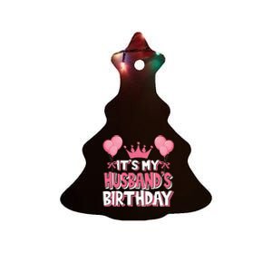 Its My Husbands Birthday Celebration Ceramic Tree Ornament