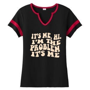 Its Me Hi Im The Problem Ladies Halftime Notch Neck Tee