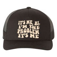 Its Me Hi Im The Problem Yupoong Adult 5-Panel Trucker Hat