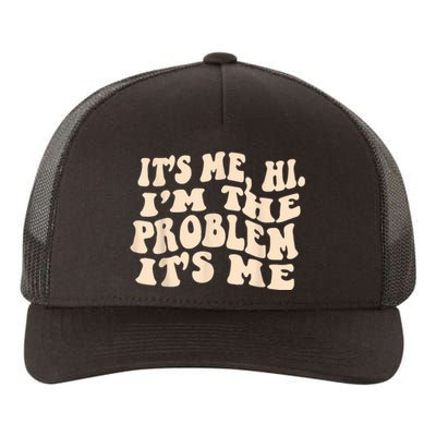 Its Me Hi Im The Problem Yupoong Adult 5-Panel Trucker Hat