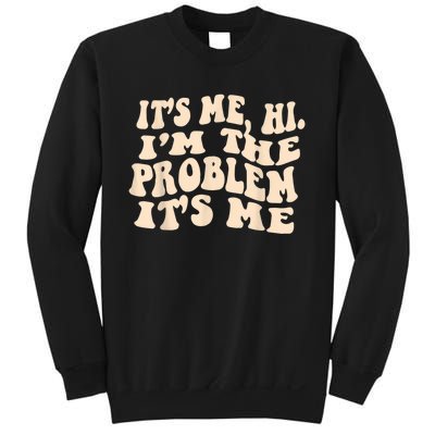 Its Me Hi Im The Problem Sweatshirt