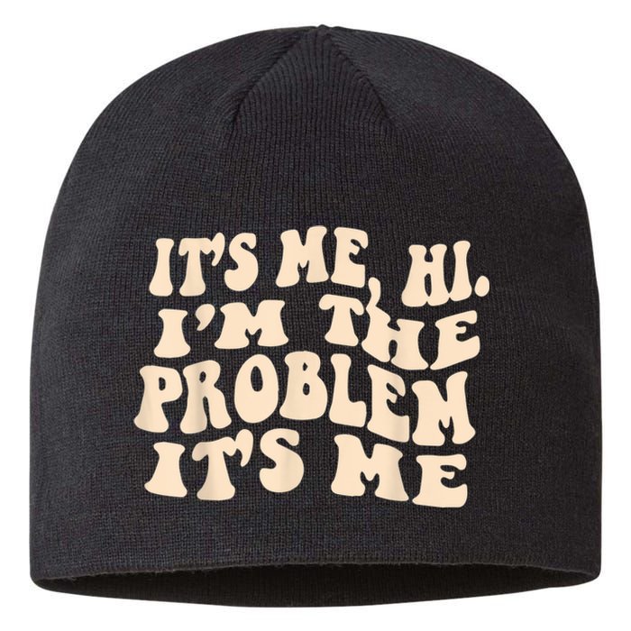 Its Me Hi Im The Problem Sustainable Beanie