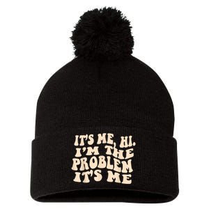 Its Me Hi Im The Problem Pom Pom 12in Knit Beanie