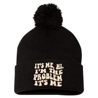 Its Me Hi Im The Problem Pom Pom 12in Knit Beanie