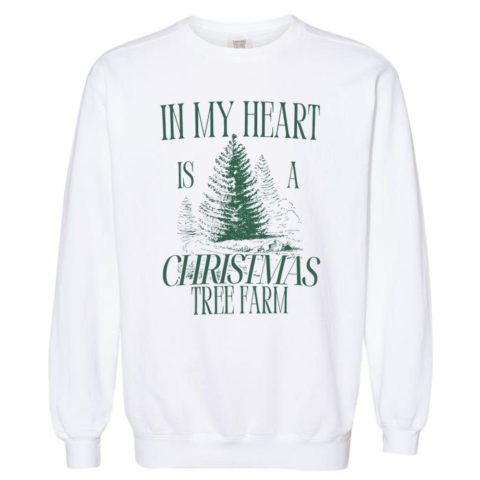 In My Heart Is A Christmas Tree Farm Xmas Holiday Garment-Dyed Sweatshirt