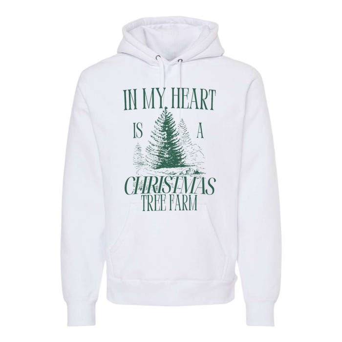 In My Heart Is A Christmas Tree Farm Xmas Holiday Premium Hoodie