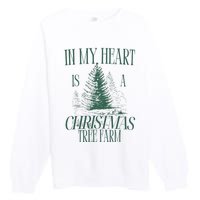 In My Heart Is A Christmas Tree Farm Xmas Holiday Premium Crewneck Sweatshirt