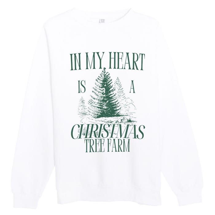 In My Heart Is A Christmas Tree Farm Xmas Holiday Premium Crewneck Sweatshirt