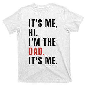 Its Me Hi Im the Dad Its Me Fathers Day Funny T-Shirt