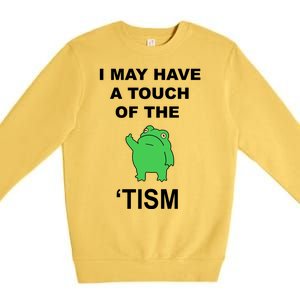 I May Have A Touch Of The Tism Frog Premium Crewneck Sweatshirt