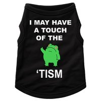 I May Have A Touch Of The Tism Frog Doggie Tank