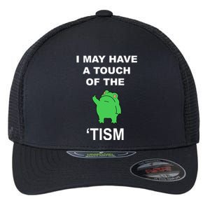 I May Have A Touch Of The Tism Frog Flexfit Unipanel Trucker Cap