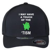 I May Have A Touch Of The Tism Frog Flexfit Unipanel Trucker Cap