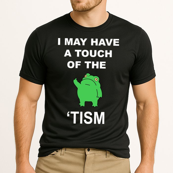 I May Have A Touch Of The Tism Frog Performance Shirt
